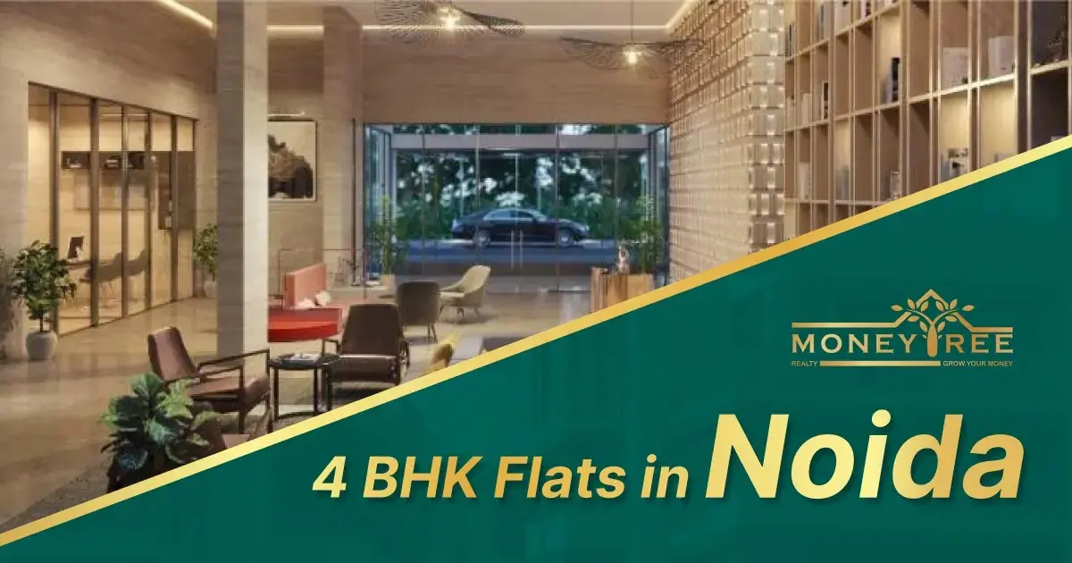 4BHK Flats in Noida: Price, Locations, Floor Plans & Buying Guide