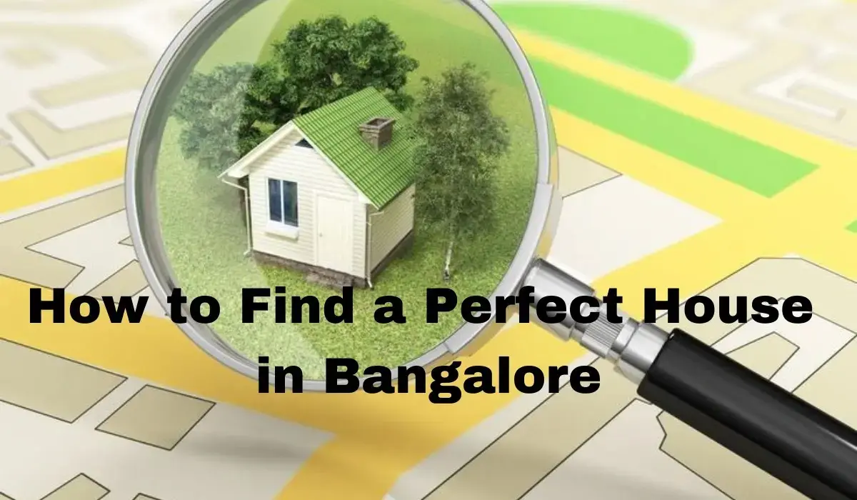 How to Find a Perfect House in Bangalore