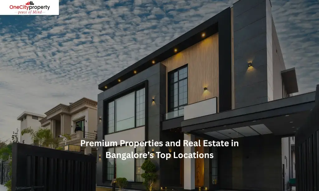 Premium Properties and Real Estate in Bangalore’s Top Locations