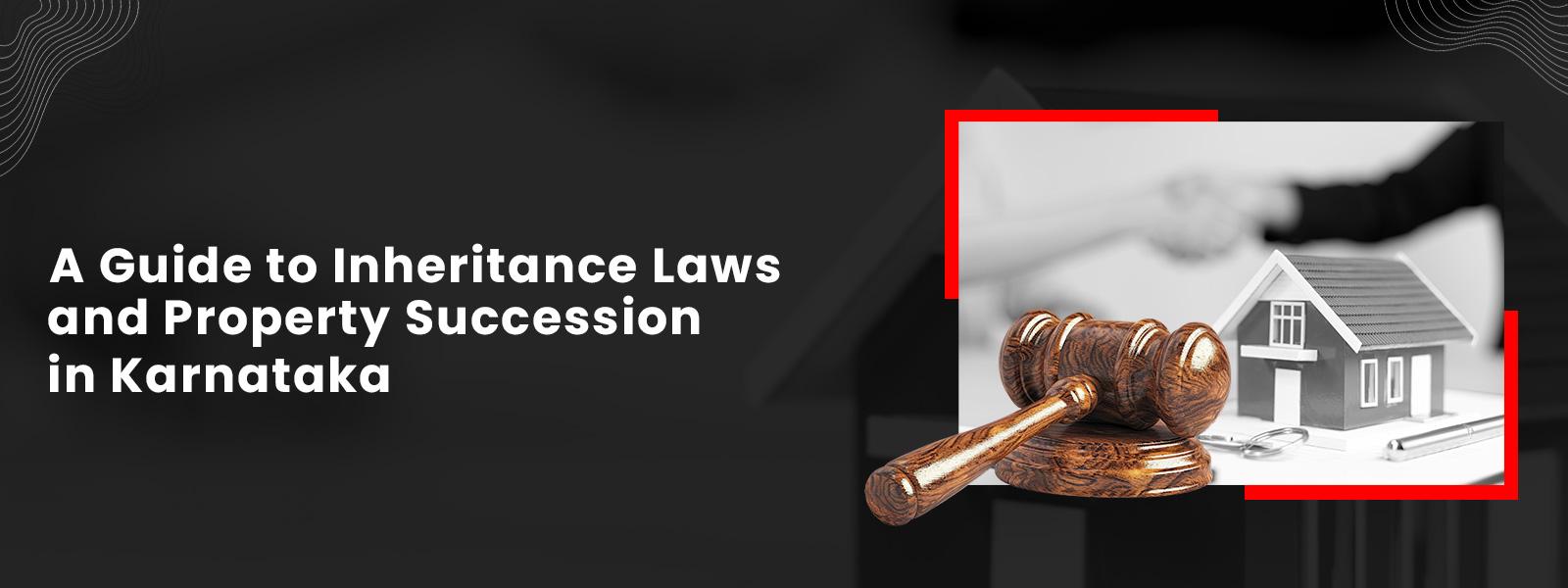 A Guide to Inheritance Laws and Property Succession in Karnataka
