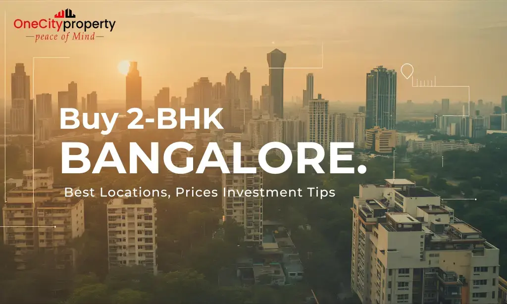 Buy 2 BHK in Bangalore: Best Locations, Prices & Tips