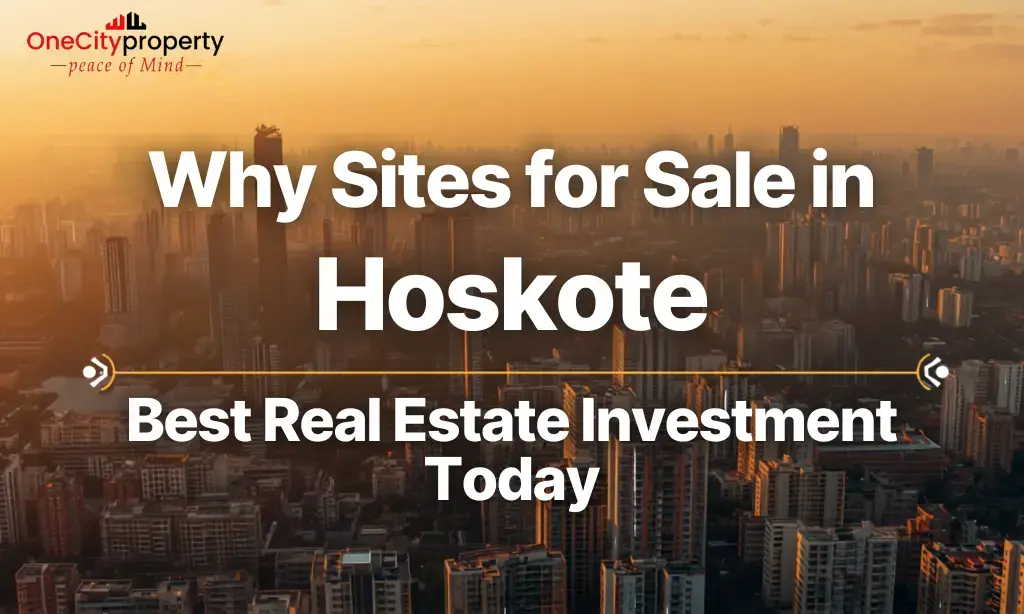 Sites for Sale in Hoskote Bangalore: Investment Opportunities
