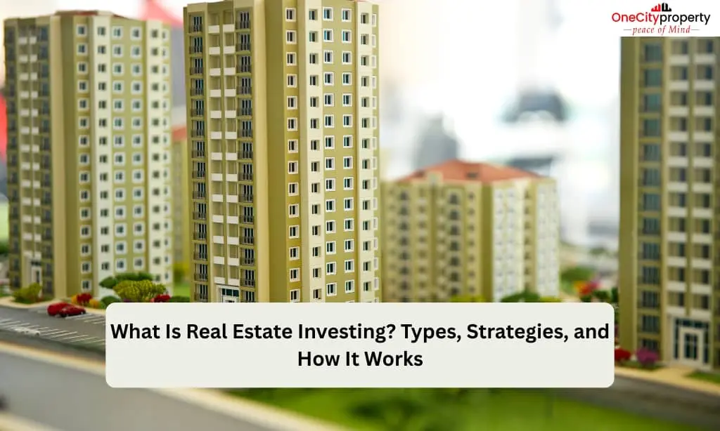 Real Estate Investing: Types, Strategies and How It Works