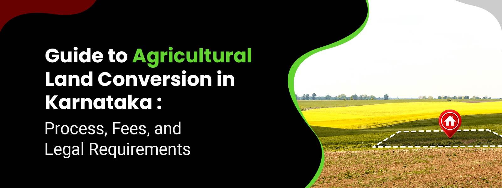 Agricultural Land Conversion in Karnataka: Process & Fees