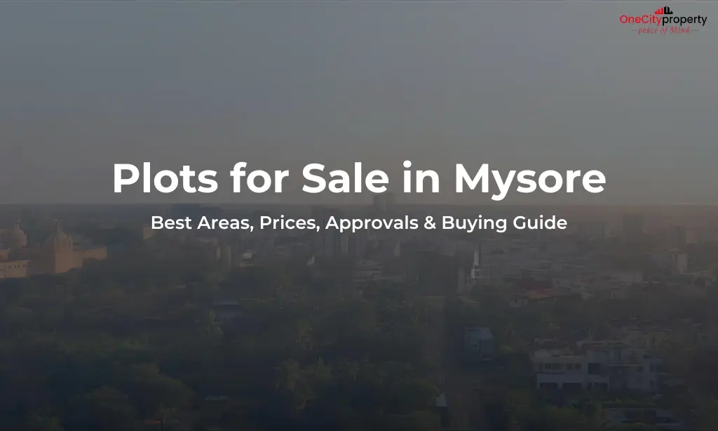 Plots for Sale in Mysore: Best Areas, Prices & Approvals