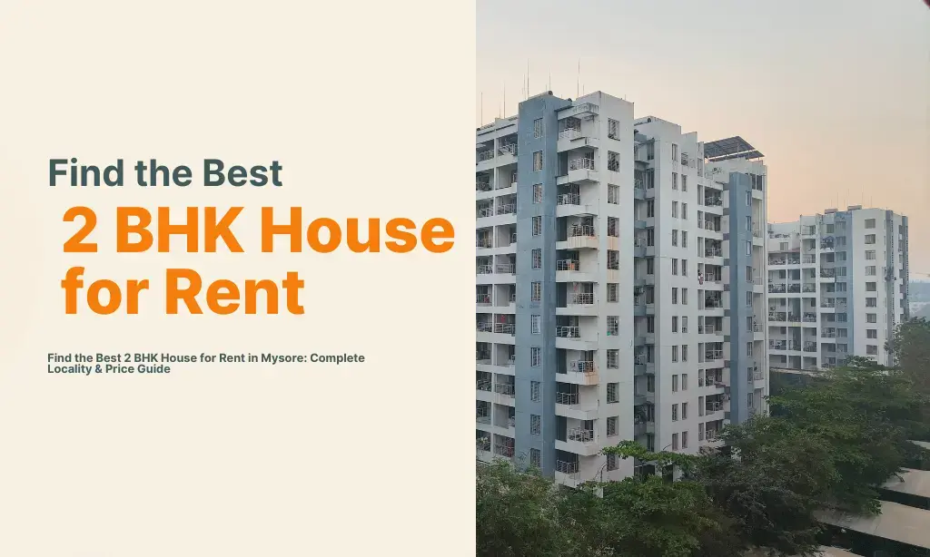 2 BHK House for Rent in Mysore: Best Localities & Prices