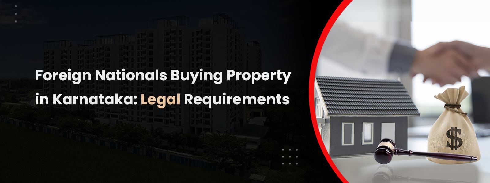 Foreign Nationals Buying Property in Karnataka