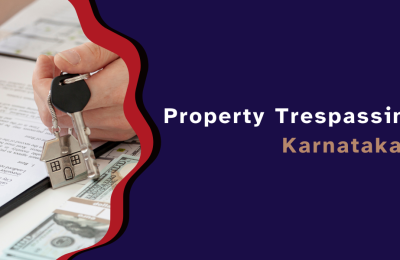 Property Trespassing Laws in Karnataka