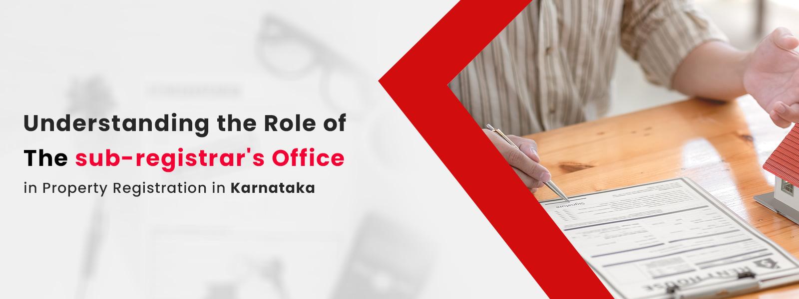 Understanding the Role of the sub-registrar's Office in Property Registration in Karnataka