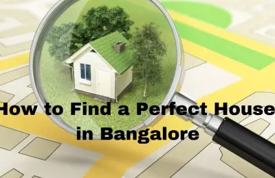 How to Find a Perfect House in Bangalore