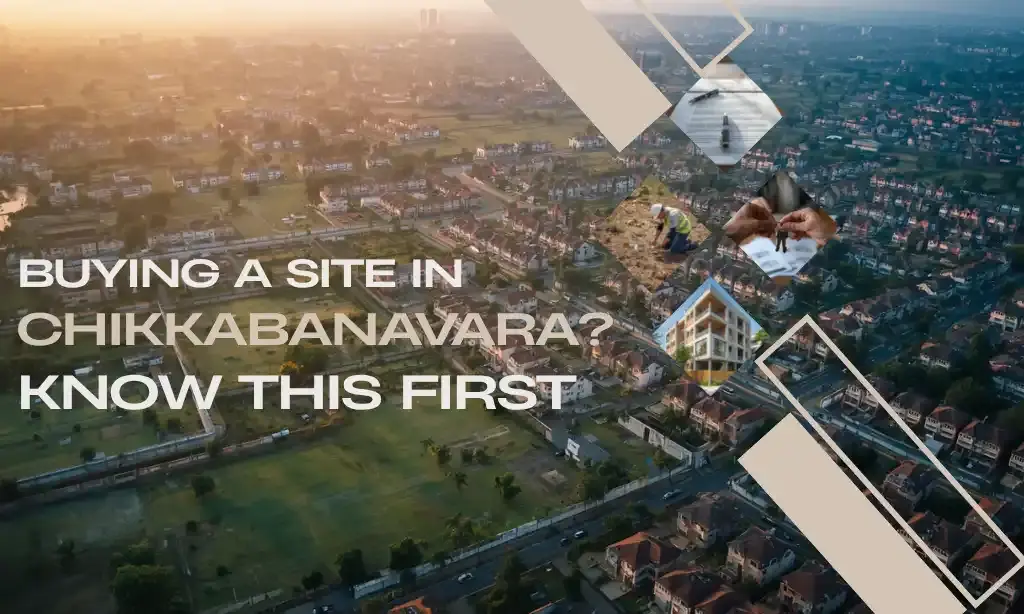 Buying a Site in Chikkabanavara? Here’s What You Should Know First