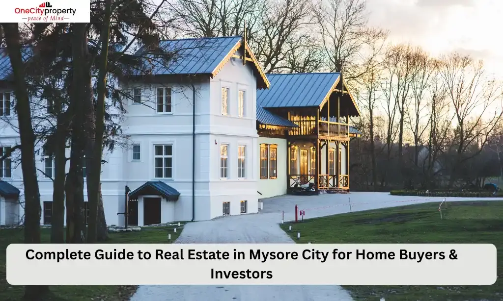 Complete Guide to Real Estate in Mysore City for Home Buyers & Investors