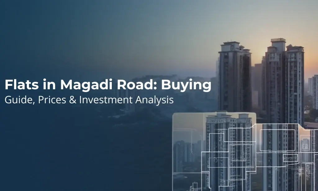 Flats in Magadi Road: Buying Guide, Prices & Investment Analysis