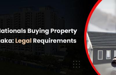 Foreign Nationals Buying Property in Karnataka: Legal Guide