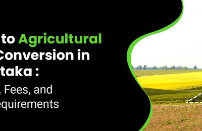 Agricultural Land Conversion in Karnataka: Process & Fees