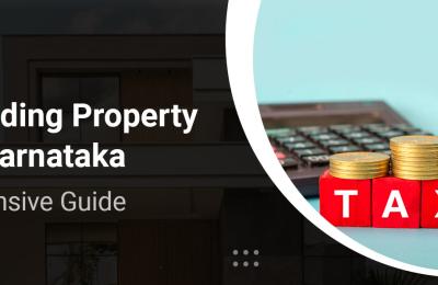 Understanding Property Taxes in Karnataka: A Comprehensive Guide