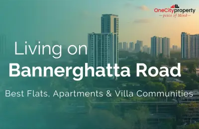 Bannerghatta Road Bangalore: Best Flats & Villa Communities