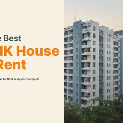 Find the Best 2 BHK House for Rent in Mysore: Complete Locality & Price Guide